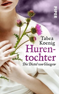 Abbildung von: Hurentochter - Die Distel von Glasgow - Piper