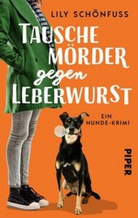 Abbildung von: Tausche Mörder gegen Leberwurst - Piper