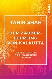 Abbildung von: Der Zauberlehrling von Kalkutta - Piper Edition