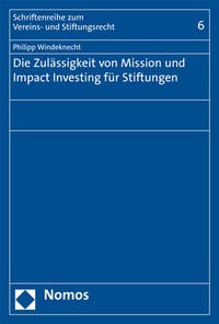 Abbildung von: Die Zulässigkeit von Mission und Impact Investing für Stiftungen - Nomos