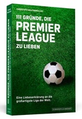 Cover: 111 Gr&uuml;nde, die Premier League zu lieben - Schwarzkopf & Schwarzkopf