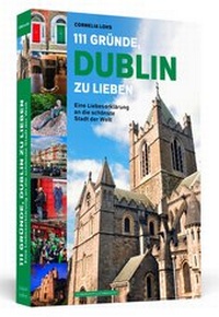 Abbildung von: 111 Gründe, Dublin zu lieben - Schwarzkopf & Schwarzkopf