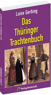 Abbildung von: Das Thüringer Trachtenbuch - Verlag Rockstuhl