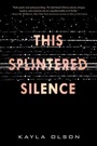 Cover: This Splintered Silence - HarperTeen