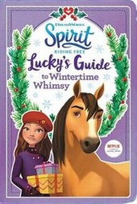 Enlarge image Cover: Spirit Riding Free: Lucky's Guide to Wintertime Whimsy - Little, Brown Books for Young Readers