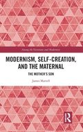 Cover: Modernism, Self-Creation, and the Maternal - Routledge