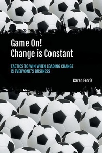 Enlarge image Cover: Game On! Change is Constant - Macanta Consulting PL t/a karenferris.com