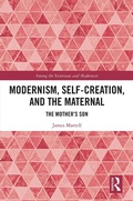 Cover: Modernism, Self-Creation, and the Maternal - Routledge