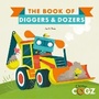 Cover: The Book of Diggers and Dozers - Words & Pictures