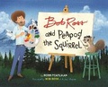 Cover: Bob Ross and Peapod the Squirrel - Running Press Kids
