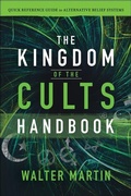 Cover: The Kingdom of the Cults Handbook - Quick Reference Guide to Alternative Belief Systems - Bethany House Publishers, a division of Baker Publishing Group