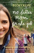 Cover: No Better Mom for the Job - Bethany House Publishers, a division of Baker Publishing Group