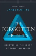 Cover: The Forgotten Trinity - Recovering the Heart of Christian Belief - Bethany House Publishers, a division of Baker Publishing Group
