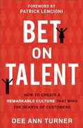Cover: Bet on Talent - How to Create a Remarkable Culture That Wins the Hearts of Customers - Baker Books, a division of Baker Publishing Group