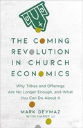 Cover: The Coming Revolution in Church Economics - Why Tithes and Offerings Are No Longer Enough, and What You Can Do about It - Baker Books, a division of Baker Publishing Group