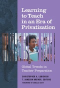 Cover: Learning to Teach in an Era of Privatization - Teachers' College Press