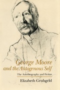 Cover: George Moore and the Autogenous Self - Syracuse University Press