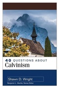 Cover: 40 Questions About Calvinism - Kregel Publications,U.S.