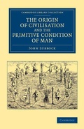 Cover: The Origin of Civilisation and the Primitive Condition of Man - Cambridge University Press