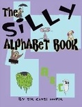 Cover: The Silly Alphabet Book - Knight Watch Publishing