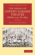 Cover: The Annals of Covent Garden Theatre from 1732 to 1897 - Cambridge University Press