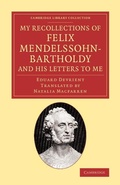 Cover: My Recollections of Felix Mendelssohn-Bartholdy, and his Letters to Me - Cambridge University Press