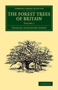 Enlarge image Cover: The Forest Trees of Britain: Volume 1 - Cambridge University Press