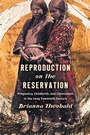 Cover: Reproduction on the Reservation - The University of North Carolina Press