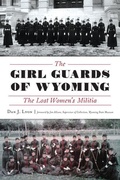 Cover: The Girl Guards of Wyoming - Arcadia Publishing (SC)