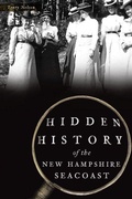 Cover: Hidden History of the New Hampshire Seacoast - Arcadia Publishing (SC)