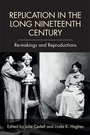 Cover: Replication in the Long Nineteenth Century - Edinburgh University Press
