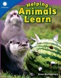 Cover: Helping Animals Learn - Teacher Created Materials, Inc