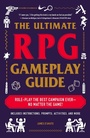 Cover: The Ultimate RPG Gameplay Guide - Adams Media Corporation