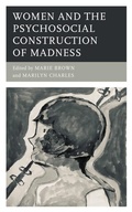 Cover: Women and the Psychosocial Construction of Madness - Lexington Books