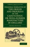 Cover: Personal Narrative of the Origin and Progress of the Caoutchouc or India-Rubber Manufacture in England - Cambridge University Press