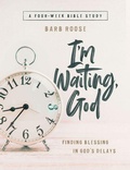 Cover: I'm Waiting, God - Women's Bible Study Participant Workbook - Abingdon Press
