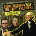 Cover: George Washington Wasn't the First President - Gareth Stevens Publishing