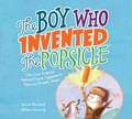 Cover: Boy Who Invented the Popsicle: The Cool Science Behind Frank Epperson's Famous Frozen Treat - Kids Can Press