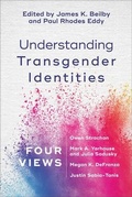 Cover: Understanding Transgender Identities - Four Views - Baker Academic, Div of Baker Publishing Group