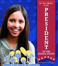 Abbildung von: So You Want to Be President of the United States - Capstone Press