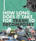 Cover: How Long Does It Take for Trash to Decompose? - Capstone Press