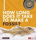 Cover: How Long Does It Take to Make a Fossil? - Capstone Press