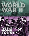Cover: Fighting Forces of World War II on the Home Front - Capstone Press