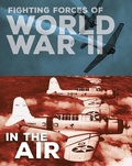Cover: Fighting Forces of World War II in the Air - Capstone Press