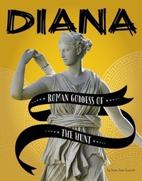 Abbildung von: Legendary Goddesses Diana Roman Goddess of the Hunt - Capstone Press