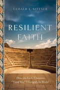 Cover: Resilient Faith - How the Early Christian "Third Way" Changed the World - Brazos Press, Div of Baker Publishing Group