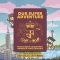 Cover: Our Super Adventure Travelogue Collection: Volume 5 - Oni Press,US