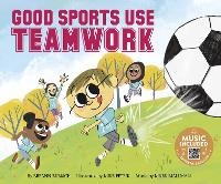 Enlarge image Cover: Good Sports Good Sports Use Teamwork - Cantata Learning