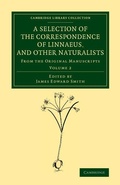 Cover: A Selection of the Correspondence of Linnaeus, and Other Naturalists - Cambridge University Press