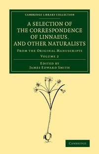 Enlarge image Cover: A Selection of the Correspondence of Linnaeus, and Other Naturalists - Cambridge University Press